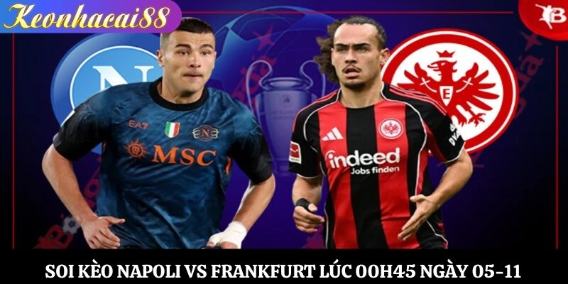 Soi Kèo Napoli vs Frankfurt Lúc 00h45 Ngày 05-11